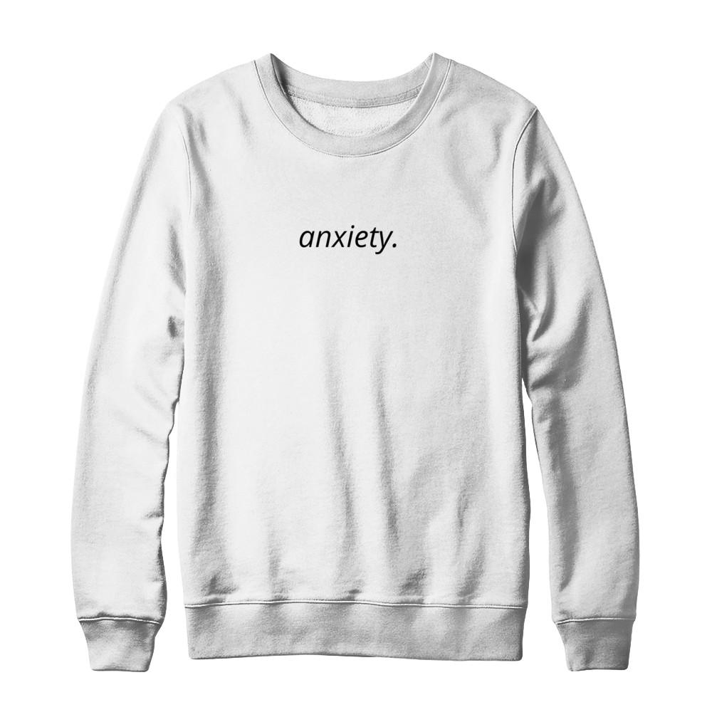 anxiety sweatshirt