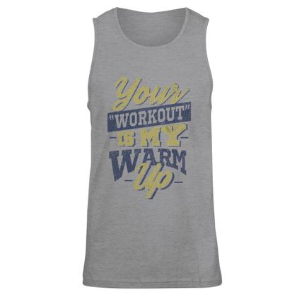 your workout is my warm up t shirt