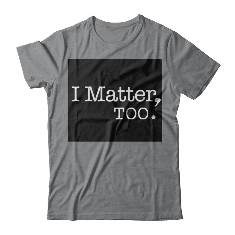 i matter tee shirt