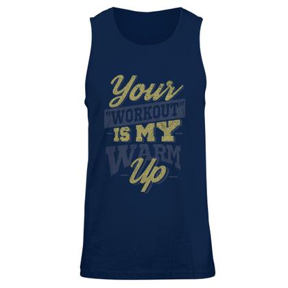 your workout is my warm up t shirt