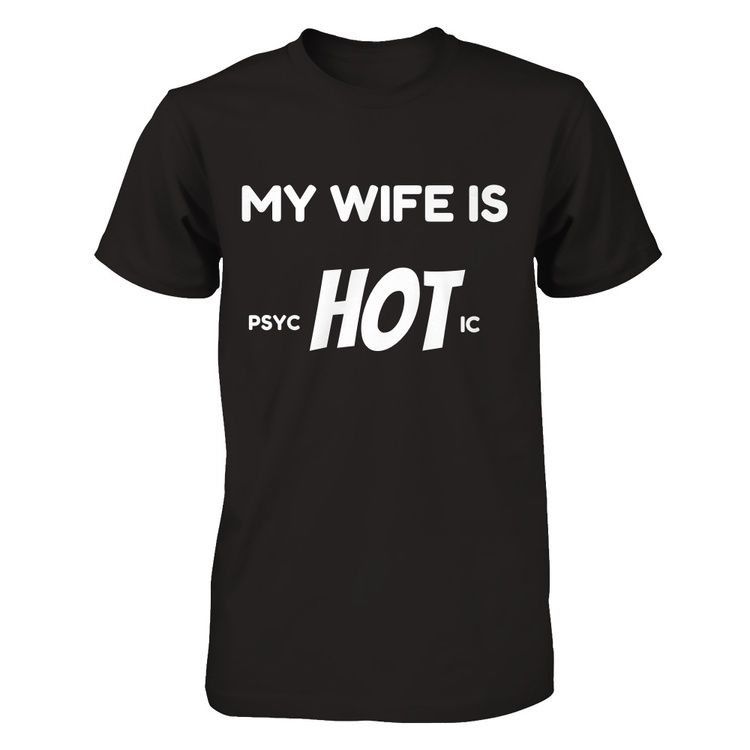 MY WIFE IS psyc-HOT-ic - Gildan Short Sleeve Tee | Represent